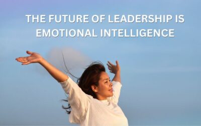 The Future of Leadership Is Emotional Intelligence